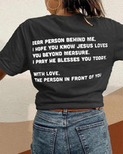 Load image into Gallery viewer, Dear person behind me